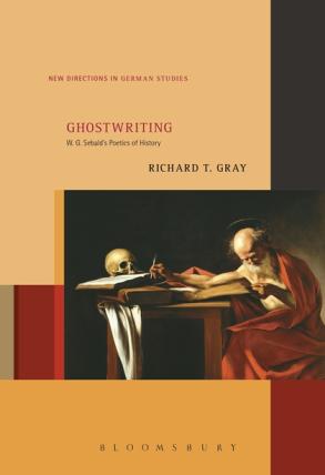 Ghostwriting: W. G. Sebald’s Poetics of History